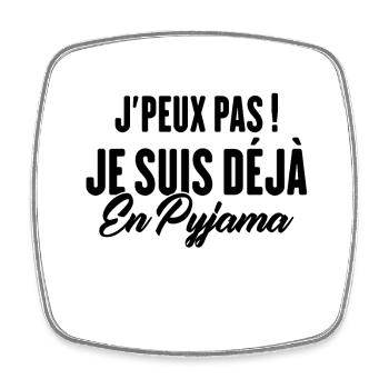 J'peux pas Je suis déjà en Pyjama - Magnet carré - blanc - Devant