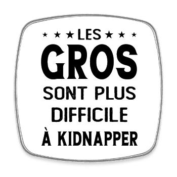 Les gros sont plus difficiles à kidnapper - Magnet carré - blanc - Devant