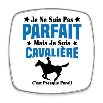 Je ne suis pas Parfait mais je suis Cavalière - Magnet carré - blanc - Devant