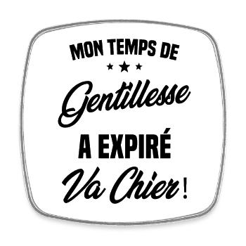 Mon temps de gentillesse a expiré Humour - Magnet carré - blanc - Devant