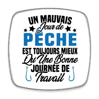 Un mauvais jour de Pêche est toujours mieux - Magnet carré - blanc - Devant