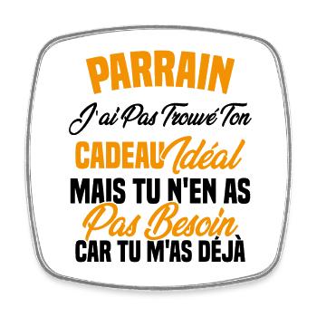 Parrain je n'ai trouvé ton cadeau idéal - Magnet carré - blanc - Devant