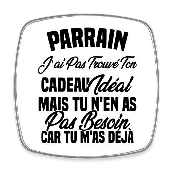 Parrain je n'ai trouvé ton cadeau idéal - Magnet carré - blanc - Devant