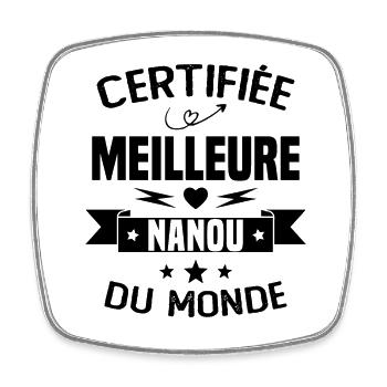 Certifiée Meilleure Nanou du Monde - Magnet carré - blanc - Devant
