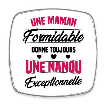 Une Maman Formidable donne Nanou Exceptionnelle - Magnet carré - blanc - Devant