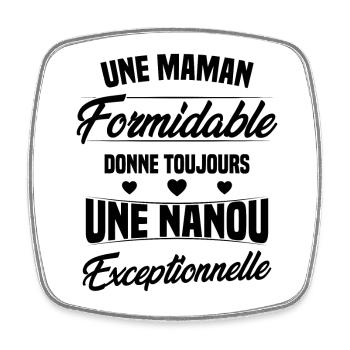 Une Maman Formidable donne Nanou Exceptionnelle - Magnet carré - blanc - Devant