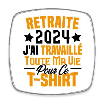 Retraité 2024 j'ai travaillé toute ma vie - Magnet carré - blanc - Devant