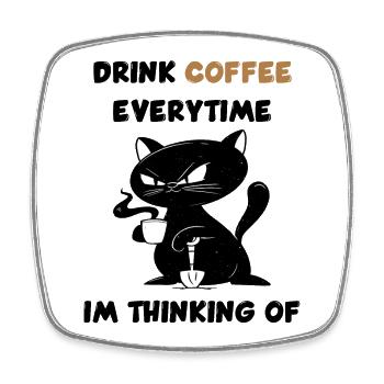 Trinke jedes Mal Kaffee, wenn ich daran denke. - Viereckiger Kühlschrankmagnet - Weiß - Vorne