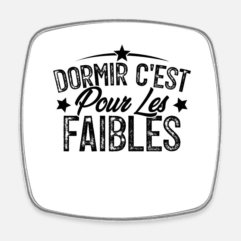 Dormir C'est Pour Les Faibles Humour Cadeau - Magnet carré - blanc