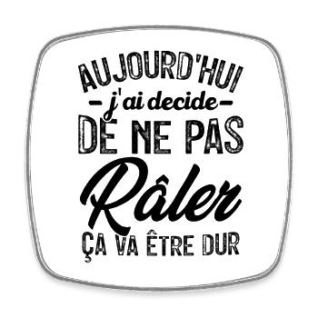 Aujourd'hui j'ai décidé de ne pas râler - Magnet carré - blanc - Devant