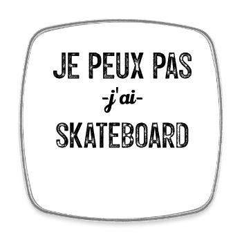 Je Peux Pas J'ai Skate - Magnet carré - blanc - Devant