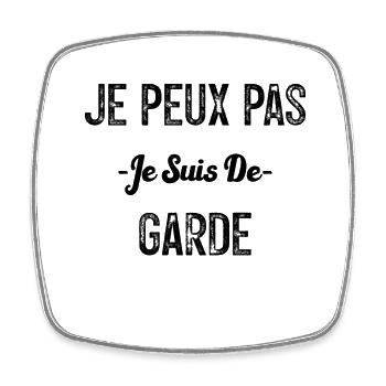 Je peux pas je suis de garde - Magnet carré - blanc - Devant