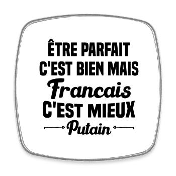Cadeau être parfait mais Francais c'est mieux - Magnet carré - blanc - Devant