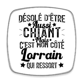 Désolé d'être Chiant c'est mon côté lorrain - Magnet carré - blanc - Devant