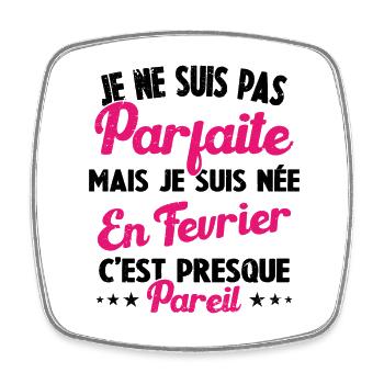 Pas parfaite mais je suis née en Février Cadeau - Magnet carré - blanc - Devant