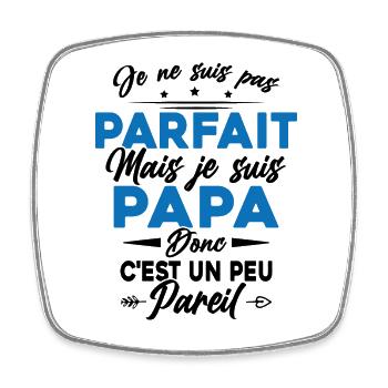 Pas Parfait mais Je suis Un Papa Donc C'est pareil - Magnet carré - blanc - Devant