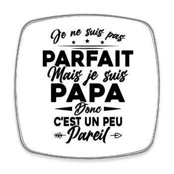 Pas Parfait mais Je suis Un Papa Donc C'est pareil - Magnet carré - blanc - Devant