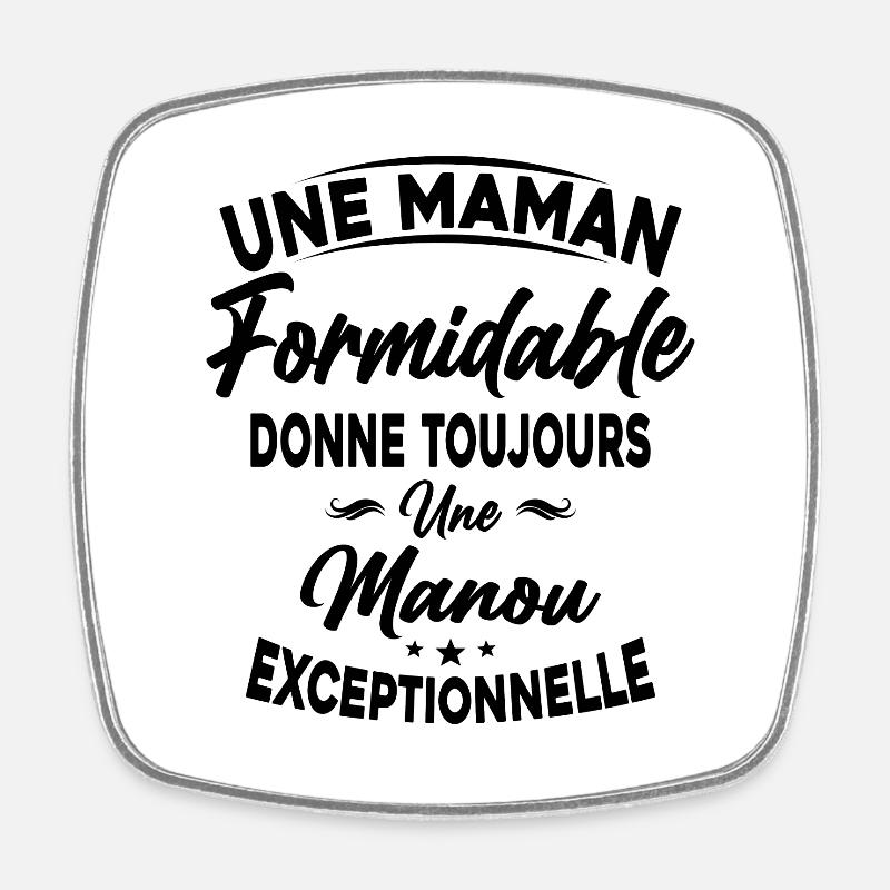 Maman formidable donne Manou Exceptionnelle - Magnet carré - blanc