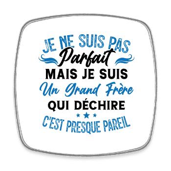 Pas Parfait mais je suis Grand Frère qui déchire - Magnet carré - blanc - Devant