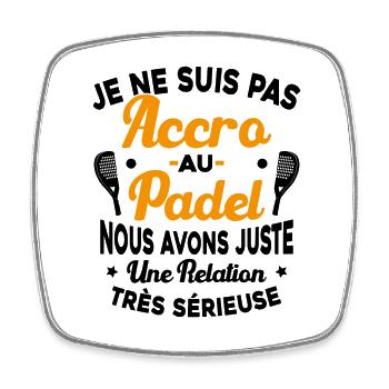 Pas Accro Au Padel Juste Relation Sérieuse - Magnet carré - blanc - Devant