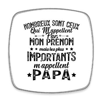 Les Plus Importants M'appellent Papa Cadeau - Magnet carré - blanc - Devant