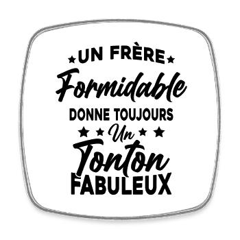 Un Frère Formidable - Un Tonton Fabuleux - Magnet carré - blanc - Devant