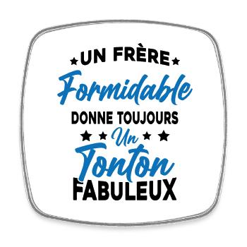 Un Frère Formidable - Un Tonton Fabuleux - Magnet carré - blanc - Devant