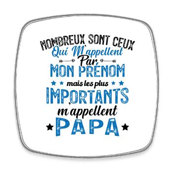 Les Plus Importants M'appellent Papa Cadeau - Magnet carré - blanc - Devant