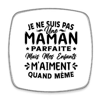 Pas une Maman Parfaite, Citation Maman Humour - Magnet carré - blanc - Devant