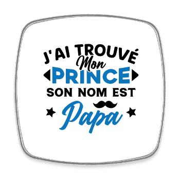 J'ai trouvé mon prince c'est papa - Magnet carré - blanc - Devant