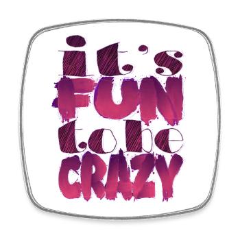 It's fun to be crazy - Magnet carré - blanc - Devant