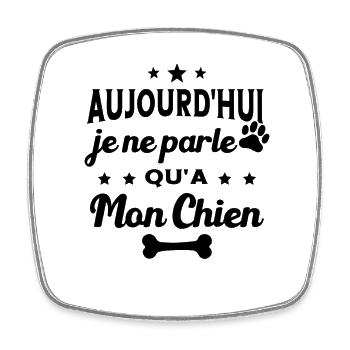 Aujourd'hui Je Ne Parle Qu'a Mon Chien Humour - Magnet carré - blanc - Devant