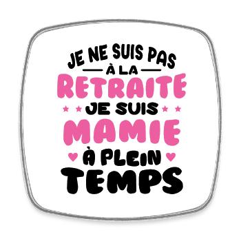 Pas à la Retraite je suis Mamie à Plein Temps - Magnet carré - blanc - Devant