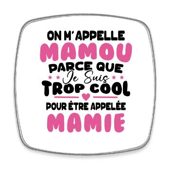 On M'appelle Mamou Parce que Chui Trop Cool Mamie - Magnet carré - blanc - Devant