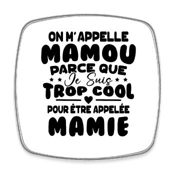 On M'appelle Mamou Parce que Chui Trop Cool Mamie - Magnet carré - blanc - Devant