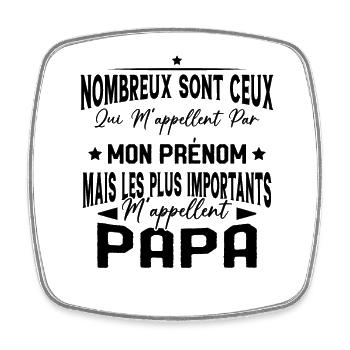 Les plus Importants M'appellent Papa Humour Cadeau - Magnet carré - blanc - Devant