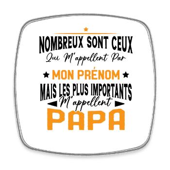 Les plus Importants M'appellent Papa Humour Cadeau - Magnet carré - blanc - Devant