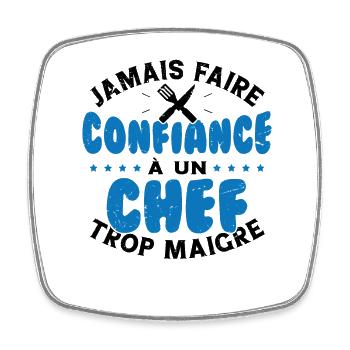 Jamais faire confiance à un chef trop maigre - Magnet carré - blanc - Devant