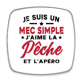 Je Suis Un Mec Simple Qui Aime La Pêche Et L'apéro - Magnet carré - blanc - Devant