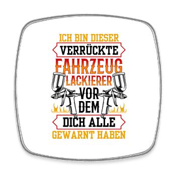 Ich bin der Verrückte Fahrzeuglackierer Lackierer - Viereckiger Kühlschrankmagnet - Weiß - Vorne