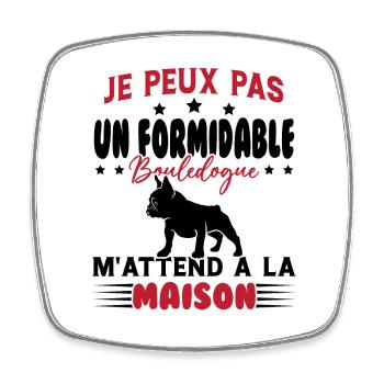 Je Peux Pas un formidable Bouledogue M'attend - Magnet carré - blanc - Devant