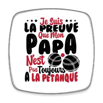 Preuve que mon Papa Pétanque Humour Papa Bouliste - Magnet carré - blanc - Devant