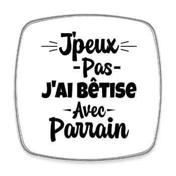 J'peux pas J'ai Bêtise avec Parrain - Magnet carré - blanc - Devant