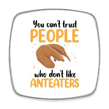 Anteaters do not trust anteaters - Square fridge magnet - white - Front