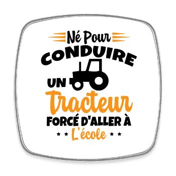 Né pour conduire un tracteur forcé daller à lécole - Magnet carré - blanc - Devant