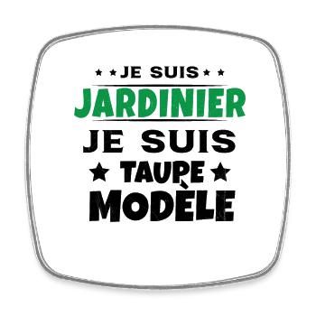 Je suis jardinier Je suis Taupe Modèle Humour - Magnet carré - blanc - Devant