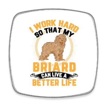 Work hard for my Briard Berger de Brie - Square fridge magnet - white - Front