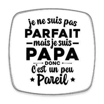 Papa Parfait Humour Cadeau Fête Des Pères - Magnet carré - blanc - Devant
