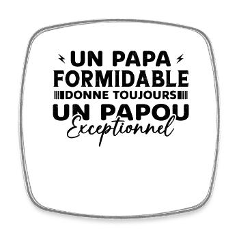 Un Papa Formidable donne un Papou Exceptionnel - Magnet carré - blanc - Devant