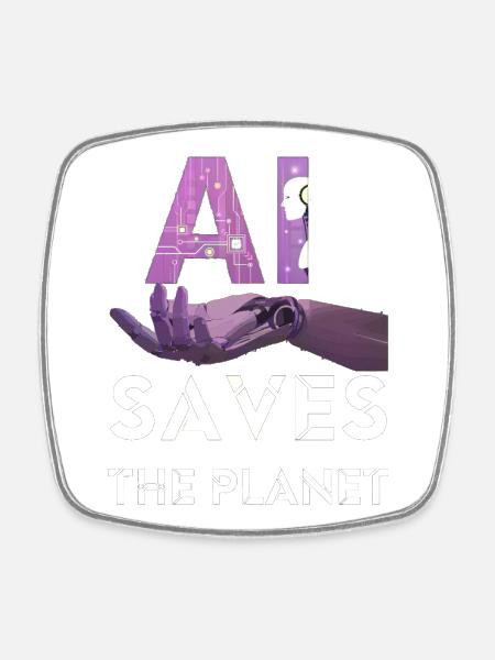 AI SAVE THE PLANET artificial intelligence - Square fridge magnet - white
